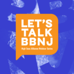 High Seas Alliance launches “Let’s Talk BBNJ”, a new webinar series
